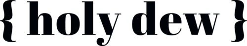 HOLY DEW