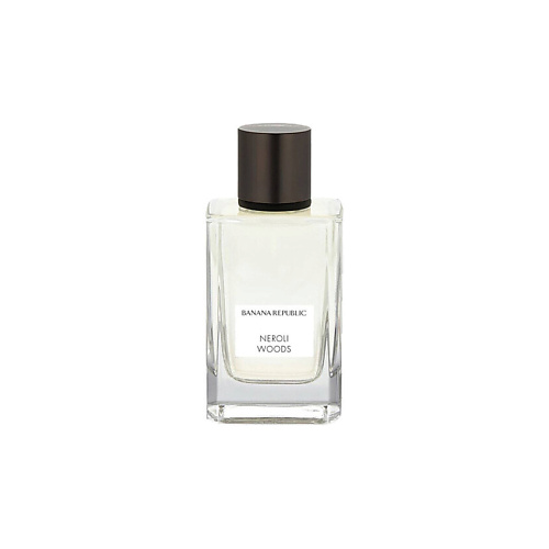 

BANANA REPUBLIC Парфюмерная вода Neroli Woods, Парфюмерная вода Neroli Woods