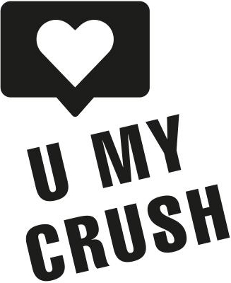 U MY CRUSH