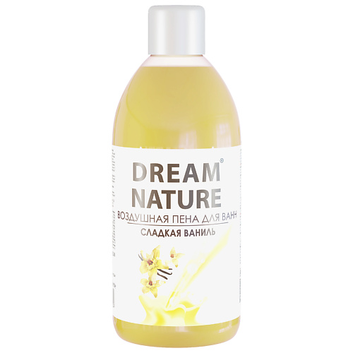 Пена для ванны DREAM NATURE Воздушная пена для ванн Сладкая ваниль с ароматом ванили