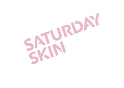 SATURDAY SKIN