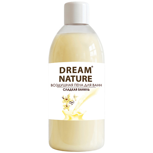 Пена для ванны DREAM NATURE Пена для ванн Сладкая ваниль