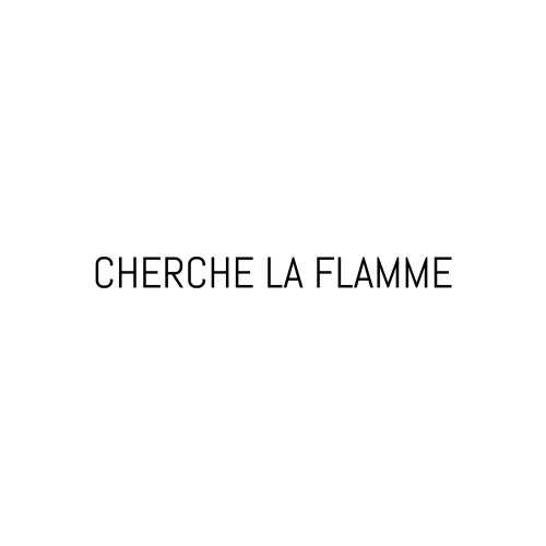 CHERCHE LA FLAMME